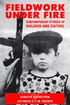 Carolyn Nordstrom, Antonius C. G. M. Robben - Fieldwork Under Fire, Häftad