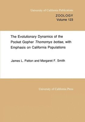 James L. Patton, Margaret F. Smith - Evolutionary Dynamics of the Pocket Gopher Thomomys bottae, with Emphasis on California Populations, Häftad