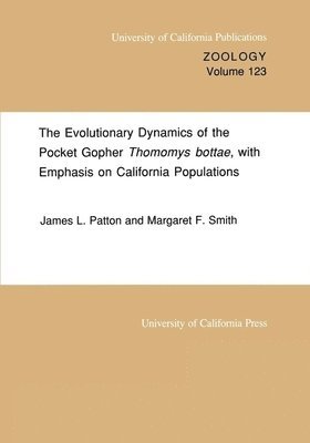 bokomslag The Evolutionary Dynamics of the Pocket Gopher Thomomys bottae, with Emphasis on California Populations