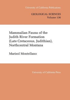 Mammalian Fauna of the Judith River Formation (Late Cretaceous, Judithian), Northcentral Montana 1