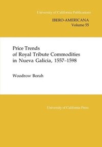 bokomslag Price Trends of Royal Tribute Commodities in Nueva Galicia