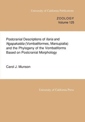 Carol J. Munson - Postcranial Descriptions of Ilaria and Ngapakaldia (Vombatiformes, Marsupialia) and the Phylogeny of the Vombatiforms Based on Postcranial Morphology, Häftad