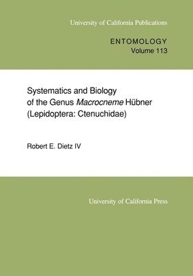 IV Dietz, Robert E. - Systematics and Biology of the Genus Macrocneme Hubner (Lepidoptera: Ctenuchidae), Häftad