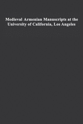 Avedis K. Sanjian - Medieval Armenian Manuscripts at the University of California, Los Angeles, Inbunden