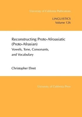 Reconstructing Proto-Afroasiatic (Proto-Afrasian) 1