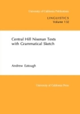 Andrew Eatough - Central Hill Nisenan Texts with Grammatical Sketch, Häftad