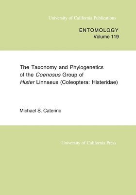 Michael S. Caterino - Taxonomy and Phylogenetics of the Coenosus Group of Hister Linnaeus, Häftad