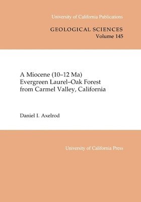 A Miocene (10-12 Ma) Evergreen Laurel-Oak Forest from Carmel Valley, California 1
