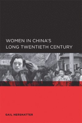 Gail Hershatter - Women in China's Long Twentieth Century, Häftad