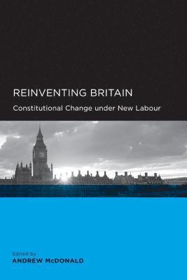 bokomslag Reinventing Britain: Constitutional Change Under New Labour
