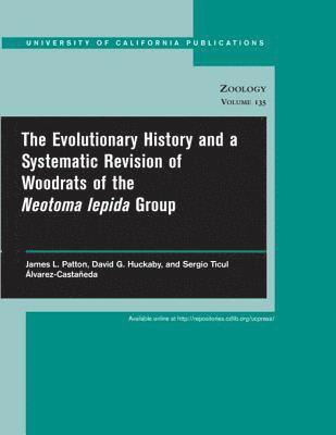 The Evolutionary History and a Systematic Revision of Woodrats of the Neotoma lepida Group 1