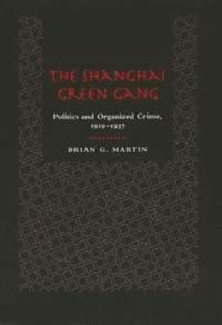 bokomslag The Shanghai Green Gang