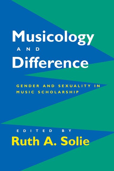 Ruth A. Solie - Musicology and Difference, Häftad