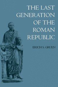bokomslag The Last Generation of the Roman Republic