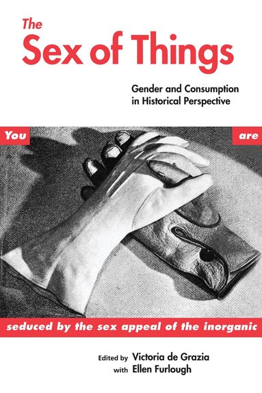 Victoria de Grazia, Ellen Furlough - Sex of Things, Häftad