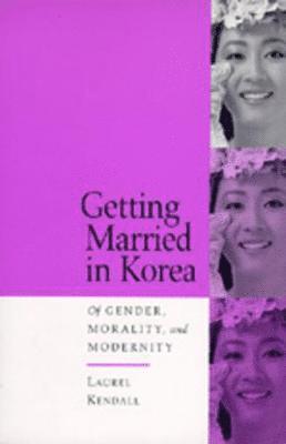Laurel Kendall - Getting Married in Korea, Häftad