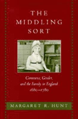 Margaret R. Hunt - Middling Sort, Inbunden