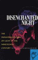 Wolfgang Schivelbusch - Disenchanted Night – The Industrialization of Light in the Nineteenth Century, Häftad