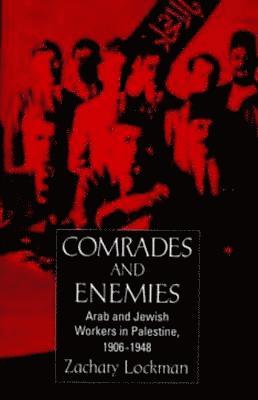 Zachary Lockman - Comrades and Enemies, Häftad