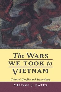 bokomslag The Wars We Took to Vietnam