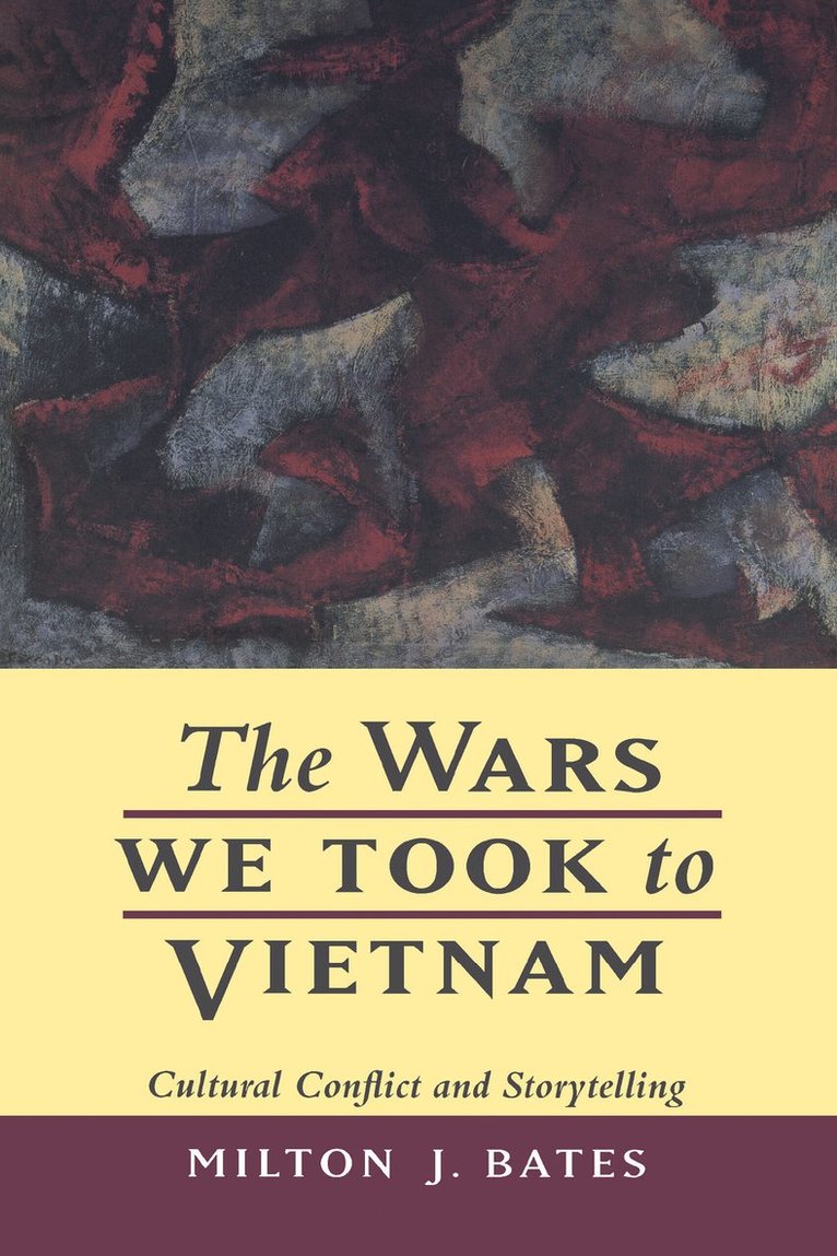 Milton J. Bates - Wars We Took to Vietnam, Häftad
