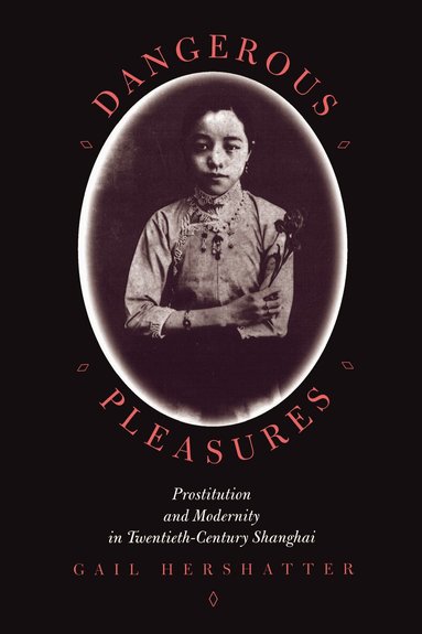 Gail Hershatter - Dangerous Pleasures, Häftad