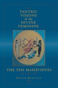 bokomslag Tantric Visions of the Divine Feminine