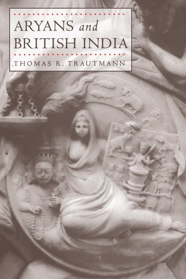 Thomas R. Trautmann - Aryans and British India, Inbunden