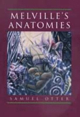 Samuel Otter - Melville's Anatomies, Häftad