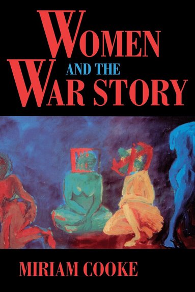 Miriam Cooke - Women and the War Story, Häftad