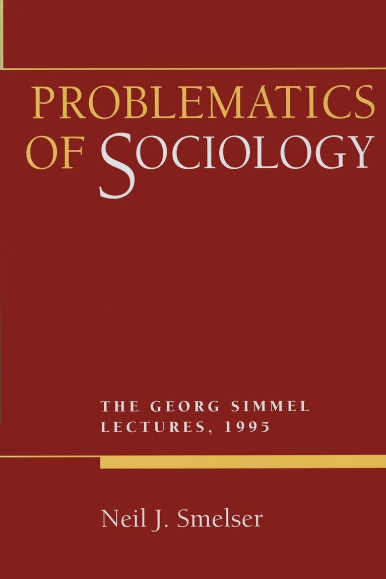 Neil J. Smelser - Problematics of Sociology, Inbunden