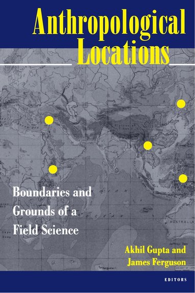 Akhil Gupta, James Ferguson - Anthropological Locations, Häftad