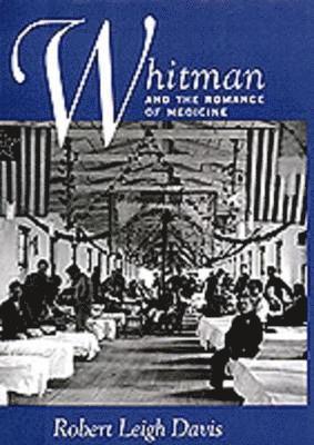 Whitman and the Romance of Medicine 1