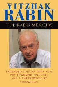 bokomslag The Rabin Memoirs, Expanded Edition with Recent Speeches, New Photographs, and an Afterword