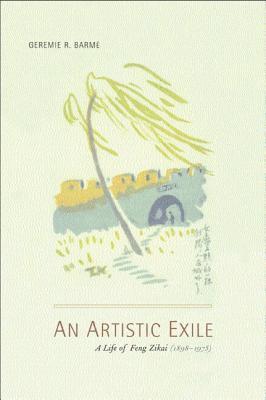 Geremie Randall Barme - An Artistic Exile, Inbunden