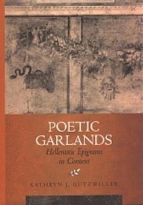 Kathryn J. Gutzwiller - Poetic Garlands, Inbunden