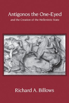 Antigonos the One-Eyed and the Creation of the Hellenistic State 1