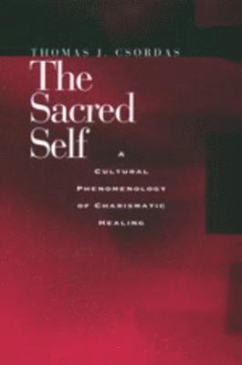 Thomas J. Csordas - Sacred Self, Häftad