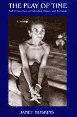 Janet Hoskins - Play of Time, Häftad