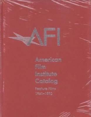 The 19611970: American Film Institute Catalog of Motion Pictures Produced in the United States 1