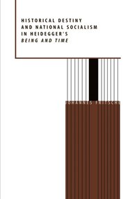 bokomslag Historical Destiny and National Socialism in Heidegger's Being and Time