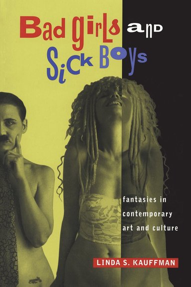 Linda S. Kauffman - Bad Girls and Sick Boys, Häftad