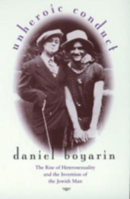 Daniel Boyarin - Unheroic Conduct, Häftad