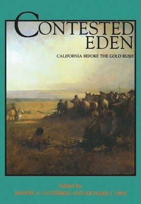 Ramón A. Gutiérrez, Richard J. Orsi - Contested Eden, Häftad