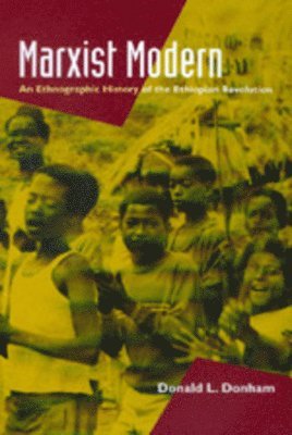 Donald L. Donham - Marxist Modern: An Ethnographic History of the Ethiopian Revolution, Häftad