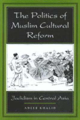 The Politics of Muslim Cultural Reform 1