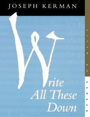 Joseph Kerman - Write All These Down, Häftad