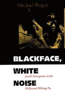 Michael Rogin - Blackface, White Noise, Häftad