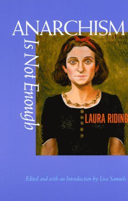 Laura Riding, Lisa Samuels - Anarchism Is Not Enough, Häftad