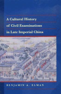 A Cultural History of Civil Examinations in Late Imperial China 1